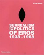 Surrealism Politics Of Eros 1938-1968 /anglais