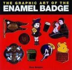 The Graphic Art of the Enamel Badge /anglais
