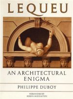 Lequeu : An Architectural Enigma /anglais