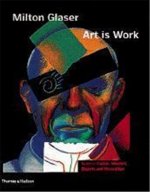 Milton Glaser : Art is Work /anglais