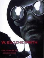 Eugene Smith The Camera as Conscience /anglais