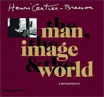 Henri Cartier-Bresson The Man The Image & The World (Hardback) /anglais