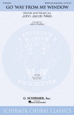 JOHN JACOB NILES: GO WAY FROM MY WINDOW (ARR. JOHN PURIFOY) CHANT