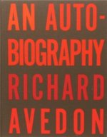 Richard Avedon An Autobiography /anglais