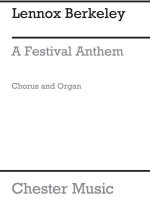 LENNOX BERKELEY: A FESTIVAL ANTHEM OP.21 NO.2 CHANT