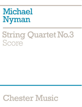 MICHAEL NYMAN: STRING QUARTET NO. 3 SCORE