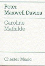 PETER MAXWELL DAVIES: CAROLINE MATHILDE (FULL SCORE)