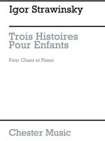 IGOR STRAVINSKY: TROIS HISTOIRES POUR ENFANTS