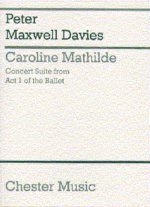 PETER MAXWELL DAVIES: CAROLINE MATHILDE ACT I (CONCERT SUITE) (MINIATURE SCORE)