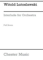 WITOLD LUTOSLAWSKI: INTERLUDE FOR ORCHESTRA