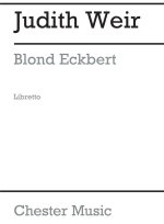 JUDITH WEIR: BLOND ECKBERT (LIBRETTO) LIVRE SUR LA MUSIQUE