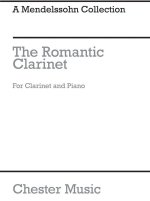 THE ROMANTIC CLARINET: A MENDELSSOHN COLLECTION