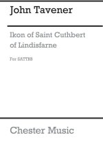 JOHN TAVENER: IKON OF SAINT CUTHBERT OF LINDISFARNE CHANT