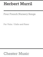 HERBERT MURRILL: FOUR FRENCH NURSERY SONGS FOR VIOLA AND PIANO