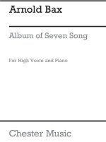 ARNOLD BAX: ALBUM OF SEVEN SONGS