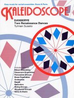 TYLMAN SUSATO: KALEIDOSCOPE - DANSERYE - TWO RENAISSANCE DANCES