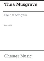 THEA MUSGRAVE: FOUR MADRIGALS BY THOMAS WYATT CHANT