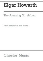 ELGAR HOWARTH: THE AMAZING MR ARBAN FOR CORNET AND PIANO