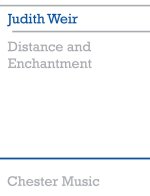 JUDITH WEIR: DISTANCE AND ENCHANTMENT (SCORE AND PARTS)
