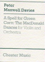 PETER MAXWELL DAVIES: A SPELL FOR GREEN CORN - THE MACDONALD DANCES