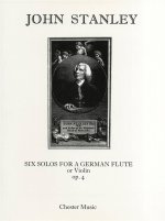 JOHN STANLEY: SIX SOLOS OP.4 FOR FLUTE OR VIOLIN AND CONTINUO