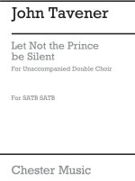 JOHN TAVENER: LET NOT THE PRINCE BE SILENT CHANT