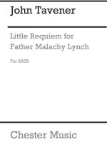 JOHN TAVENER: LITTLE REQUIEM FOR FATHER MALACHY LYNCH CHANT