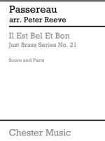 PIERRE PASSEREAU: IL EST BEL ET BON - BRASS QUARTET (JUST BRASS NO.21)