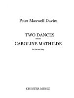 PETER MAXWELL DAVIES: TWO DANCES FROM CAROLINE MATHILDE