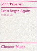 JOHN TAVENER: LET'S BEGIN AGAIN CHANT