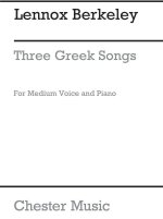 LENNOX BERKELEY: THREE GREEK SONGS OP.38