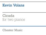 KEVIN VOLANS: CICADA FOR TWO PIANOS (SCORE)