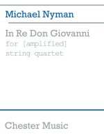MICHAEL NYMAN: IN RE DON GIOVANNI FOR (AMPLIFIED) STRING QUARTET (SCORE)