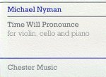 MICHAEL NYMAN: TIME WILL PRONOUNCE FOR VIOLIN, CELLO AND PIANO
