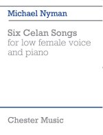 MICHAEL NYMAN: SIX CELAN SONGS FOR LOW FEMALE VOICE AND PIANO
