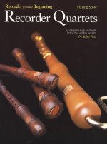 RECORDER FROM THE BEGINNING: RECORDER QUARTETS (PLAYING SCORE)