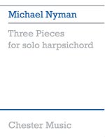 MICHAEL NYMAN: THREE PIECES FOR SOLO HARPSICHORD