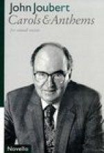 JOHN JOUBERT: CAROLS & ANTHEMS FOR MIXED VOICES CHANT