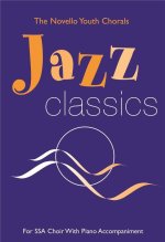THE NOVELLO YOUTH CHORALS: JAZZ CLASSICS (SSA)
