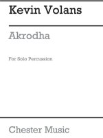 KEVIN VOLANS: AKRODHA FOR SOLO PERCUSSION