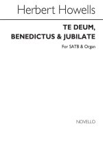HERBERT HOWELLS: TE DEUM, BENEDICTUS AND JUBILATE SATB CHANT