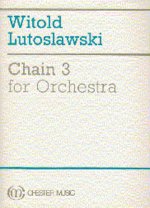 WITOLD LUTOSLAWSKI: CHAIN 3 FOR ORCHESTRA