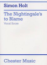 SIMON HOLT: THE NIGHTINGALE'S TO BLAME (VOCAL SCORE)