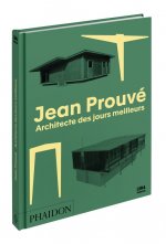 JEAN PROUVÉ, ARCHITECTE DES JOURS MEILLEURS