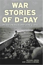 War Stories of D-Day Operation Overlord: June 6, 1944 /anglais