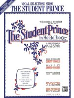 SIGMUND ROMBERG/DOROTHY DONNELLY: THE STUDENT PRINCE - VOCAL SELECTIONS PIANO, VOIX, GUITARE