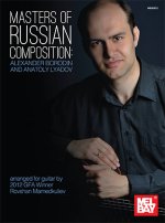 MASTERS OF RUSSIAN COMPOSITION: ALEXANDER BORODIN AND ANATOLY LYADOV
