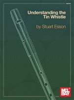 UNDERSTANDING THE TIN WHISTLE
