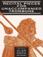 RECITAL PIECES FOR UNACCOMPANIED TROMBONE TROMBONE