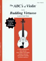 THE ABCS OF VIOLIN FOR THE BUDDING VIRTUOSO VIOLON